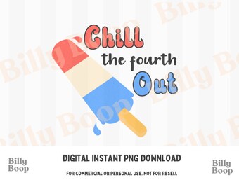 Chill the Fourth Out Design 4th Of July | Fourth of July Sublimations, Designs Downloads, Shirt Design PNG, Sublimation Downloads