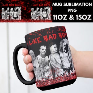 Mi piace il modello di sublimazione della tazza con citazione horror dei cattivi ragazzi - Disegni - Tazza da 11 Oz - Tazza da 15 Oz PNG involucro della tazza horror - Disegni della tazza di Halloween Cricut