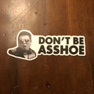 Don’t Be Asshoe Sticker