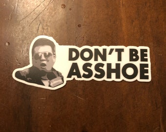 Don’t Be Asshoe Sticker