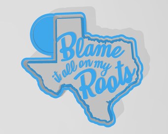 Texas Blame It All On My Roots, Silicone Mold Box STL File for 3D Printing, Mold Housing, DIY Silicone Molds, Digital Download 3D Print File