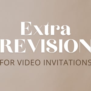 May include: White text on a light brown background reads "Extra Revision for Video Invitations".