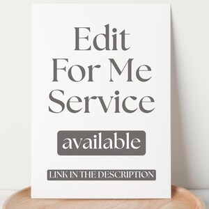 May include: A white rectangular sign with the text "Edit For Me Service" in a dark gray serif font. Below, a gray rectangle reads "available." At the bottom, the text "LINK IN THE DESCRIPTION" is displayed.