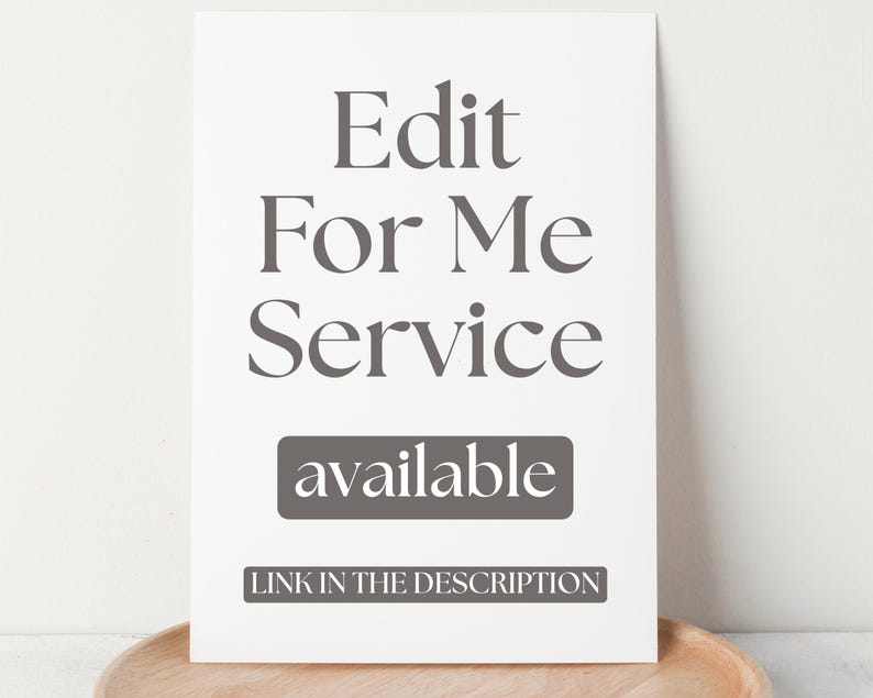 May include: A white rectangular sign with the text "Edit For Me Service" in a dark gray serif font. Below, a gray rectangle reads "available." At the bottom, the text "LINK IN THE DESCRIPTION" is displayed.