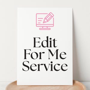 May include: A white card with the words "Edit For Me Service" in black, elegant font. Above the text is a pink icon of a computer monitor with a pencil, suggesting editing services.