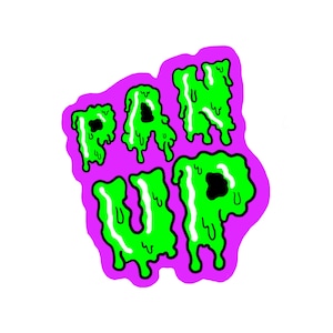 May include: Green letters spelling "PAN UP" with dripping edges, on a purple background.