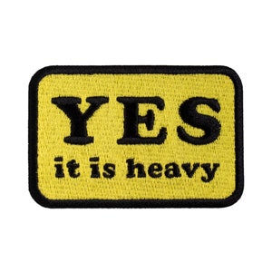 Yes It Is Heavy Patch