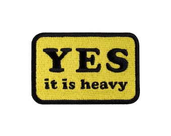 Yes It Is Heavy Patch