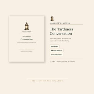May include: A digital document titled The Tardiness Conversation by Manager's Lantern, featuring a lantern icon. It includes a full script, 8 replies handled, 19 fillable fields, 11 pages, and is formatted for US Letter size paper.