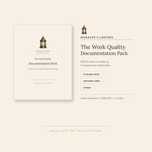 May include: A digital document titled The Work Quality Documentation Pack by Manager's Lantern. It features a lantern icon, 27 fillable fields, 3 reusable cards, and 10 pages. The text includes Shed light on the situation and US Letter format.