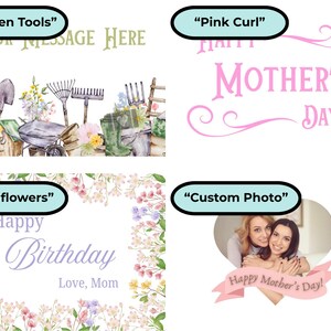 May include: A collage of images with text. One image features garden tools and flowers. Another says "Happy Mother's Day" in pink script. A third says "Happy Birthday, Love, Mom" with floral borders. The last image is a custom photo with text.