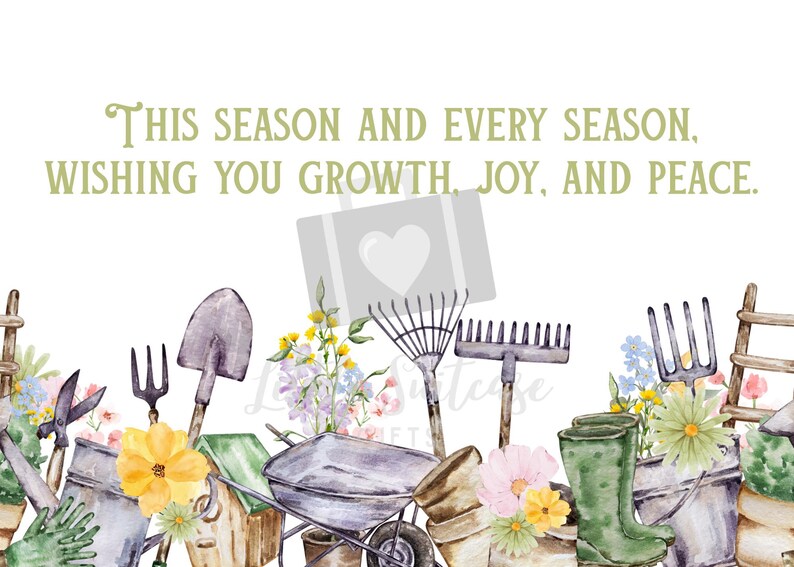 May include: Watercolor illustration featuring gardening tools and flowers, including a shovel, rake, and wheelbarrow. The text reads, "This season and every season, wishing you growth, joy, and peace."