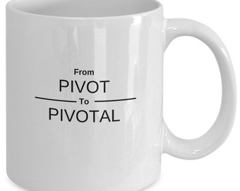 Pivot to Pivotal Mug: Post Pandemic Anthem, 11 oz White glossy cup