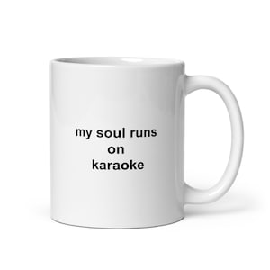Funny Karaoke Mug: My Soul Runs On, Sing-along Cup, Mike Night Drinkware