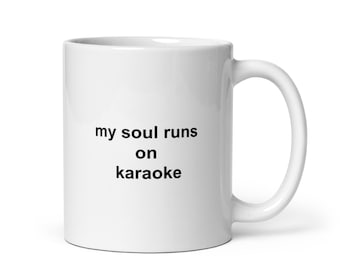 Funny Karaoke Mug: My Soul Runs On, Sing-along Cup, Mike Night Drinkware