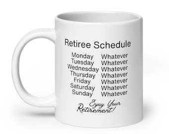 Funny Retirement Mug, Retiree Schedule Drinkware, Whatever Coffee Cup, Customizable Farewell Gift Ceramic