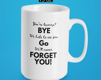 Funny Retirement Mug, Bye Coworker Gift, Fake-sweet Farewell, Sarcastic Retiree Cup