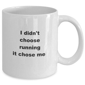 I didn&#39;t choose running, it chose me  Running mug | Gift for runner | Marathon runner mug | Trail runner gift | Runner | 11 ounce white mug