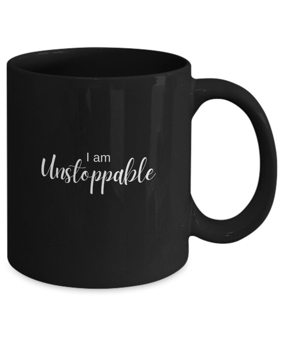 I am Unstoppable Mug - Motivational Cup, Positive Mindset, Good Vibes, Daily Affirmations Mug, Inspiring Drinkware, Black 11 oz.