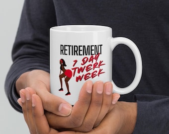 Funny Retirement Mug, 7 Day Twerk Week Joke Cup, Coworker Gag Gift, Ceramic