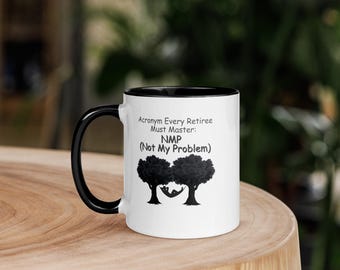 Funny Retirement Mug, Not My Problem Cup, NMP Retired Life Gift, Coworker Drinkware