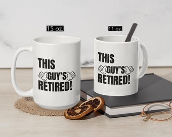 Funny Retirement Mug, This Guy's Retired, Custom Retiree Gift, Farewell Cup 11-20 oz