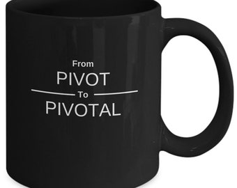 From Pivot to Pivotal Coffee Cup, Motivational Mug, Positive Vibes Drinkware, 11 oz. Ceramic