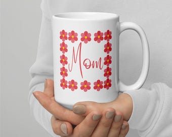 Mom Coffee Cup, Mother's Day Mug, Gift For New Moms, Sentimental Gift 11 oz.