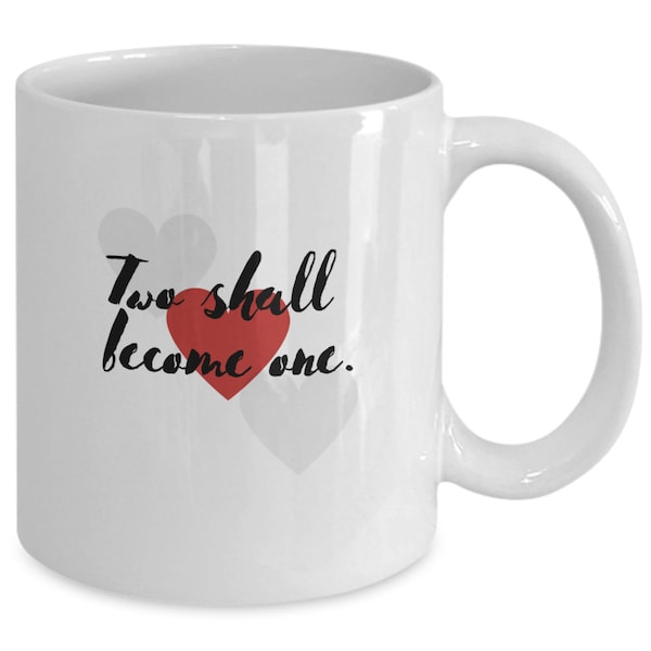 Two shall become one 11 oz. coffee mug Relationship coffee mug Love coffee mug Gift for husbands Gift for wives Couples gift idea Coffee cup