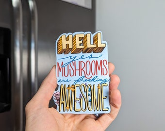 Hell Yes Mushrooms Are Freaking Awesome Magnet | Funny Mushroom Magnet | Mushroom Fridge Magnet | Funny Text w/Mushroom Artwork