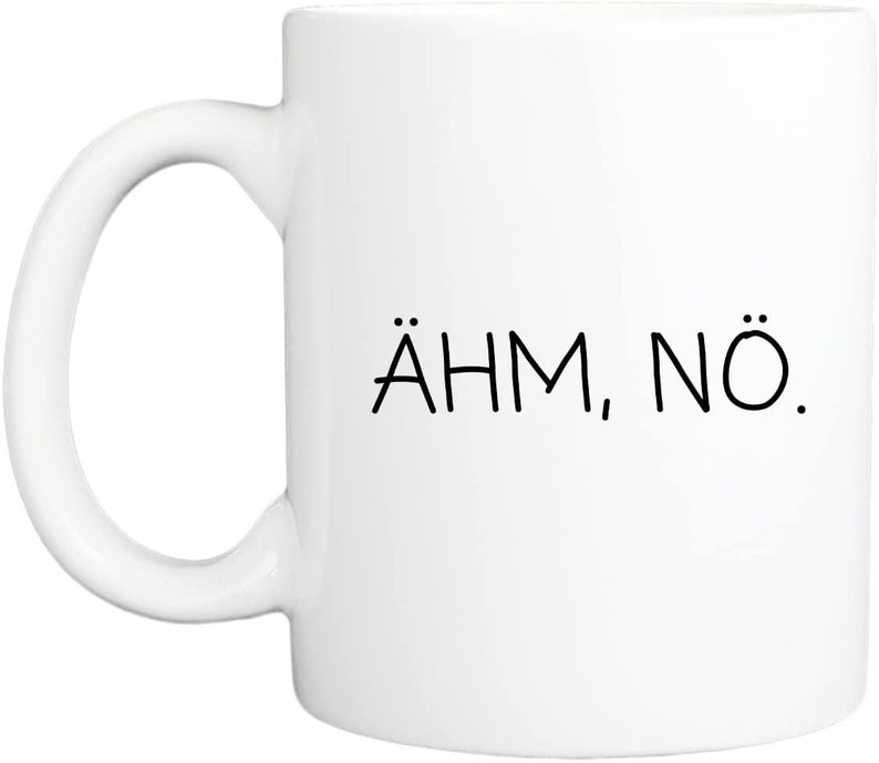 Favourite mug with saying, dishwasher safe and double-sided print I High-quality cup in white Funny for work, Office Ähm, Nö.