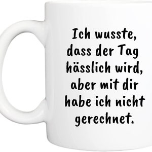 Favourite mug with saying, dishwasher safe and double-sided print I High-quality cup in white Funny for work, Office ..Tag hässlich wird.