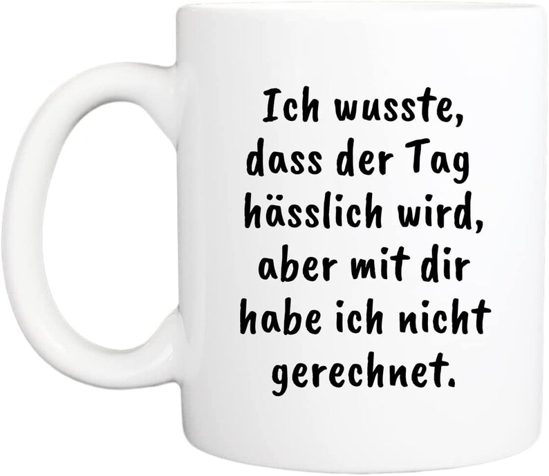 Favourite mug with saying, dishwasher safe and double-sided print I High-quality cup in white Funny for work, Office ..Tag hässlich wird.