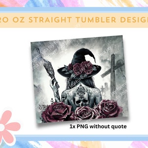 May include: A digital design featuring a witch with a black hat and roses, holding a broom in front of a graveyard. The design is perfect for a 20 ounce straight tumbler.