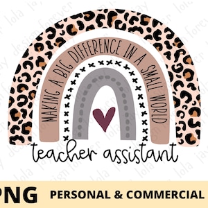 May include: A rainbow with a leopard print border and the text "Making a big difference in a small world" and "teacher assistant". The rainbow is in shades of gray, brown, and pink. There is a small heart in the center of the rainbow.