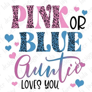 May include: Pink or Blue Auntie Loves You. A gender reveal design with pink and blue hearts and leopard print.