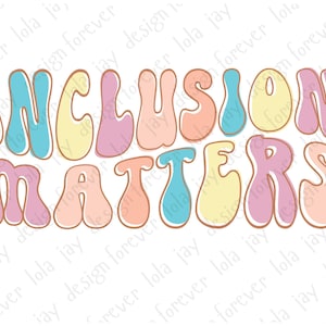 Retro Inclusion Matters PNG, Special Education PNG Design, Autism Awareness Design, SPED Teacher Png, Neurodiversity Png, Inclusion Png File