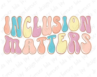 Retro Inclusion Matters PNG, Special Education PNG Design, Autism Awareness Design, SPED Teacher Png, Neurodiversity Png, Inclusion Png File