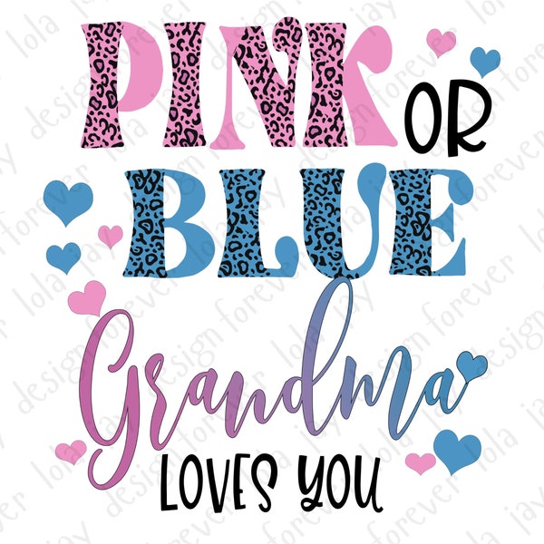 Pink or Blue Grandma Loves You Png Gender Reveal Png Leopard Grandma Gender Reveal Shirt Ideas Grandma Gender Announcement Png Boy Or Girl