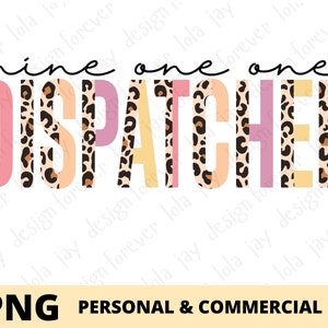 May include: A graphic design featuring the words "nine one one dispatcher" in a leopard print pattern with pink, orange, and yellow accents.