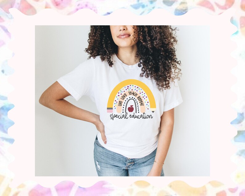 May include: A white t-shirt with a rainbow design and the text "Live Love Teach Repeat Special Education".