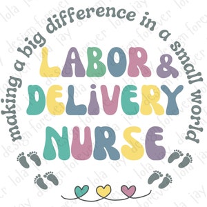 Labor and Delivery Nurse Png Sublimation Nurse Retro Inspirational Design L&D Nurse Png Labor Nurse Midwife NICU Nurse Png File Download