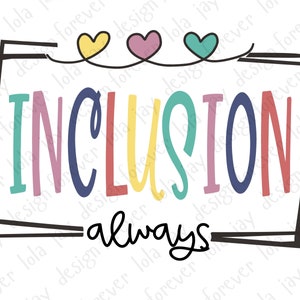 Inclusion Always PNG Special Education PNG Design Autism Awareness SPED teacher png Neurodiversity png Inclusion Matters Inclusion Png