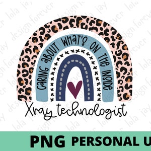 May include: A rainbow with a leopard print design and the text "Caring about what's on the inside" and "Xray technologist". The rainbow is blue, pink, and brown. There is a heart in the center of the rainbow.