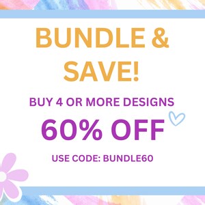 May include: A colorful graphic with a blue border and a white background. The text reads "BUNDLE & SAVE! BUY 4 OR MORE DESIGNS 60% OFF ♡ USE CODE: BUNDLE60".