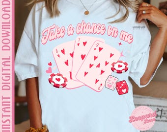 DIGITAL Take a chance on me Valentine’s Day digital graphic design png file. Instant digital download. 300 dpi. Sublimation design
