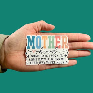 Motherhood Some Days I Rock It Some Days It Rocks Me Either Way We&#39;re Rockin&#39;, Vinyl Water Resistant Sticker, Mom Sticker