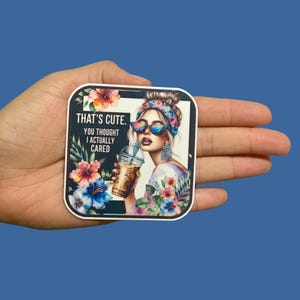 That's Cute You Thought I Actually Cared, Sticker, Funny Sticker, Water bottle, Notebook Sticker, Laptop Sticker, Water Resistant