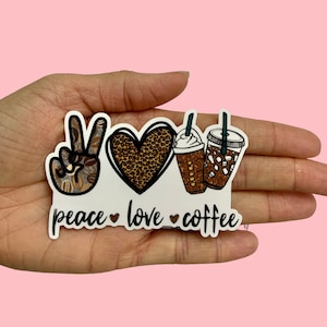 Peace Love Coffee, Vinyl Sticker, Water Resistant Sticker, Laptop Sticker, Notebook Sticker, Water bottle Sticker
