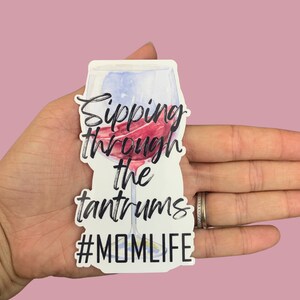 Sipping through the tantrums #Momlife, Vinyl Sticker, Water Resistant Sticker, Mom Sticker, Mom Life, Laptop Sticker, Water bottle Sticker